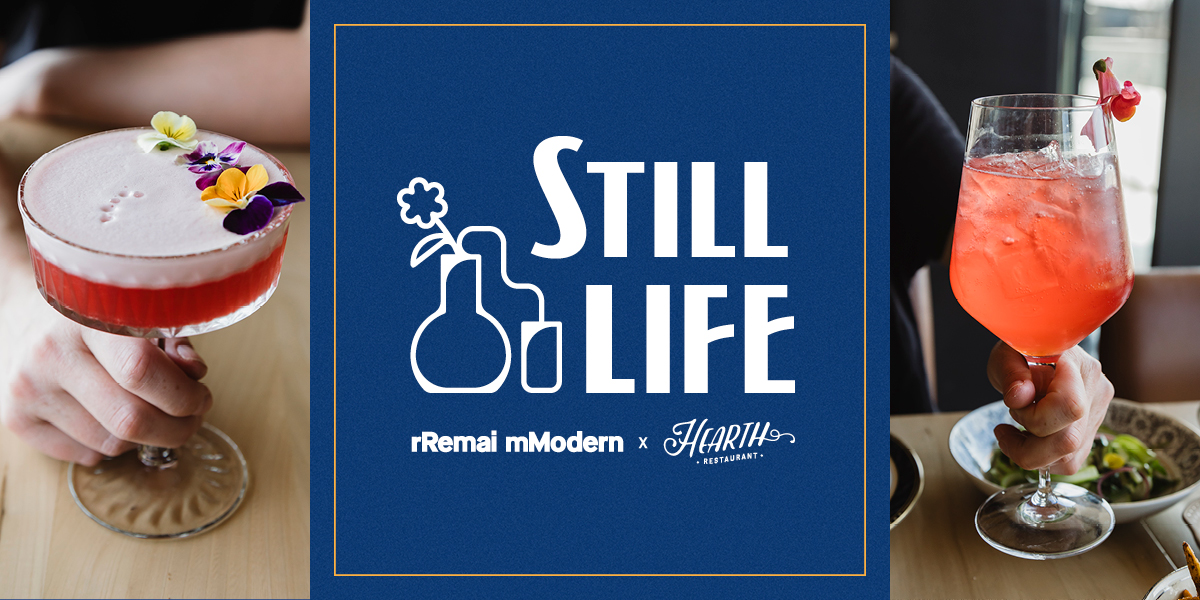 Still Life event banner — a Remai Modern and Hearth Restaurant collaboration — featuring two cocktails flanking a navy blue logo panel with a line illustration of a vase and bottle.